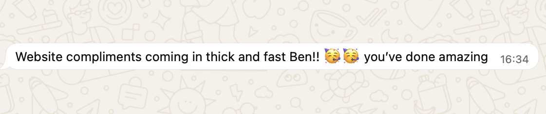 WhatsApp message from Debbie at Countryside Canines in Swaffham Prior: Website compliments coming in thick and fast Ben! You've done amazing.